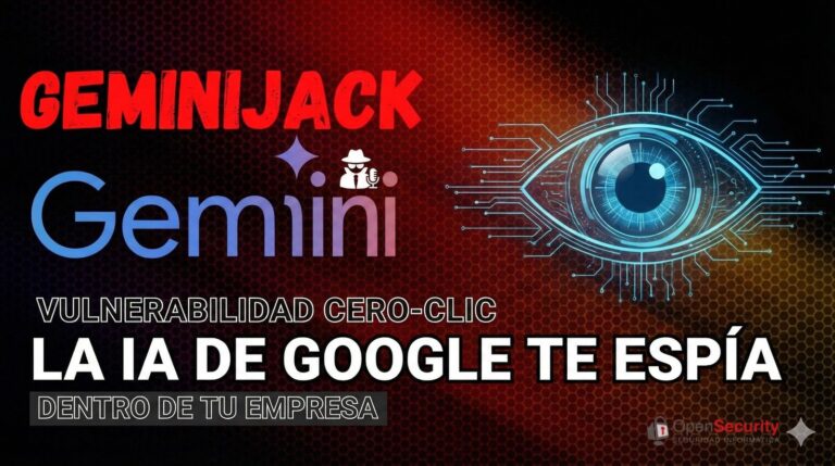 “GeminiJack”: la vulnerabilidad cero-clic que convierte a la IA de Google en espía dentro de tu empresa